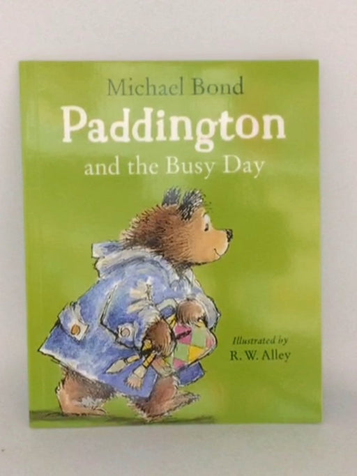 Paddington and the Busy Day - Michael Bond; 