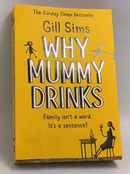 Why Mummy Drinks - Gill Sims; 