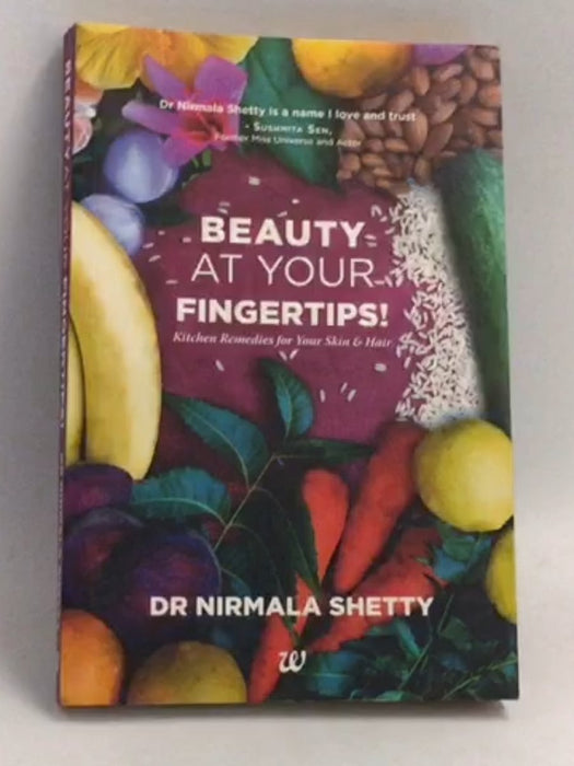 Beauty At Your Fingertips!: Kitchen Remedies for Your Skin & Hair - Nirmala Shetty