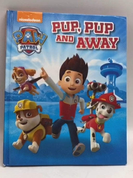 Pup, Pup, and Away! (Paw Patrol)- [Hardcover] - Random House; 