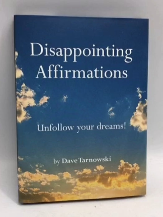 Disappointing Affirmations- [Hardcover] - Dave Tarnowski; 
