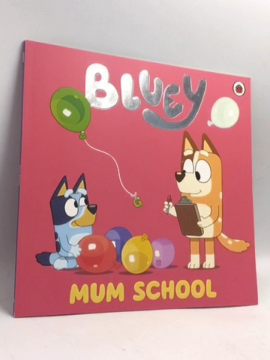 Bluey Mum School  - Bluey