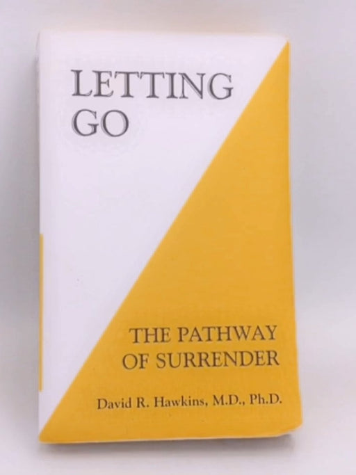 Letting Go - David R. Hawkins, M.D., Ph.D.; 