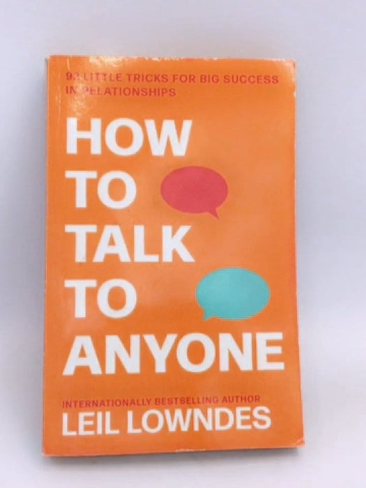 How to Talk to Anyone - Leil Lowndes; 