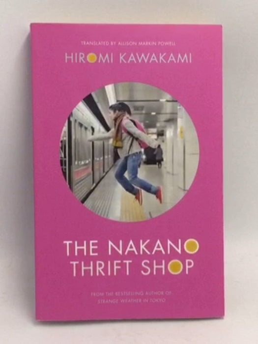 The Nakano Thrift Shop - Hiromi Kawakami