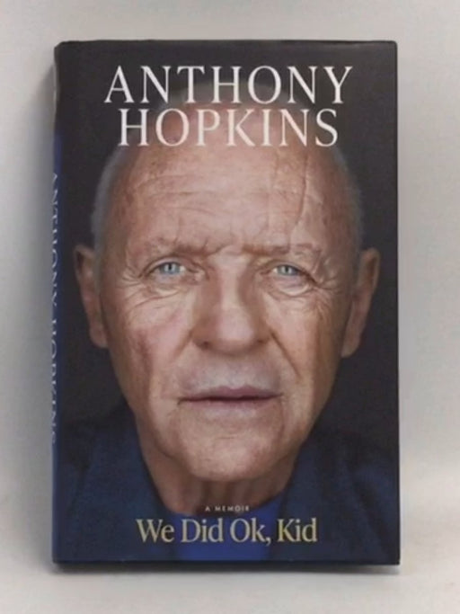 We Did Ok, Kid (Hardcover) - Anthony Hopkins