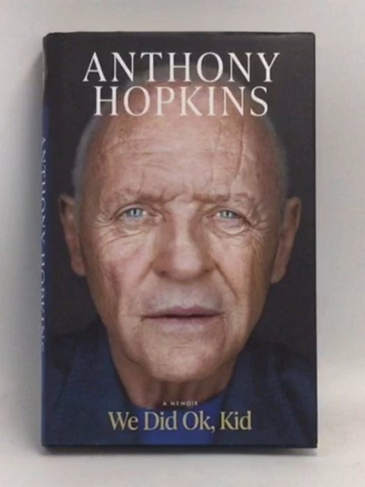 We Did Ok, Kid (Hardcover) - Anthony Hopkins