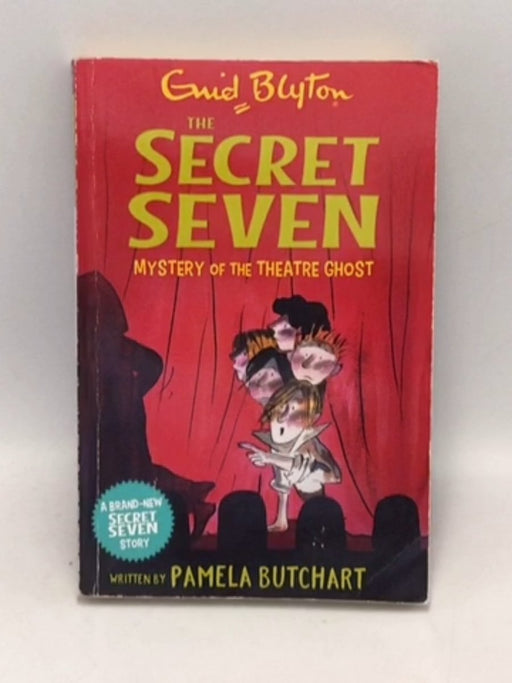 Secret Seven: Mystery of the Theatre Ghost - Pamela Butchart; Enid Blyton; 