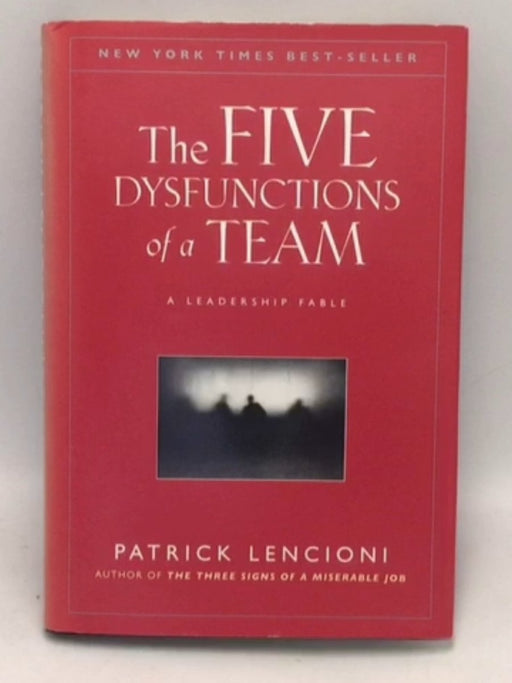 The Five Dysfunctions of a Team  - Hardcover - Patrick M. Lencioni; 