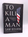 To Kill a Man  - Sam Bourne
