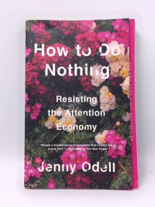 How to Do Nothing: Resisting the Attention Economy - Odell, Jenny; 