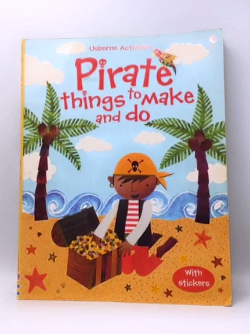 Pirate Things to Make and Do (Usborne Activities) - Rebecca Gilpin