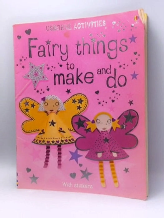 Usborne Activities: Fairy Things to Make and Do - R. Gilpin; 