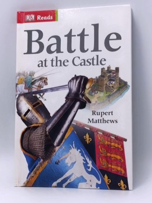 Battle at the Castle - Hardcover - Rupert Matthews; Dorling Kindersley Publishing Staff; 