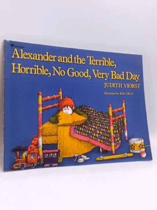 Alexander and the Terrible, Horrible, No Good, Very Bad Day - Judith Viorst; 