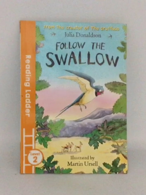 Follow the Swallow - Julia Donaldson; 