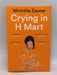 Crying in H Mart - Michelle Zauner; 