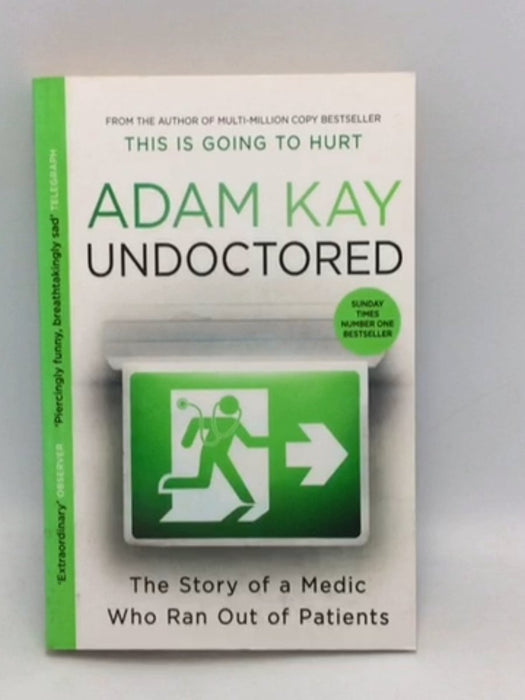 Undoctored: The Story of a Medic Who Ran Out of Patients - Adam Kay