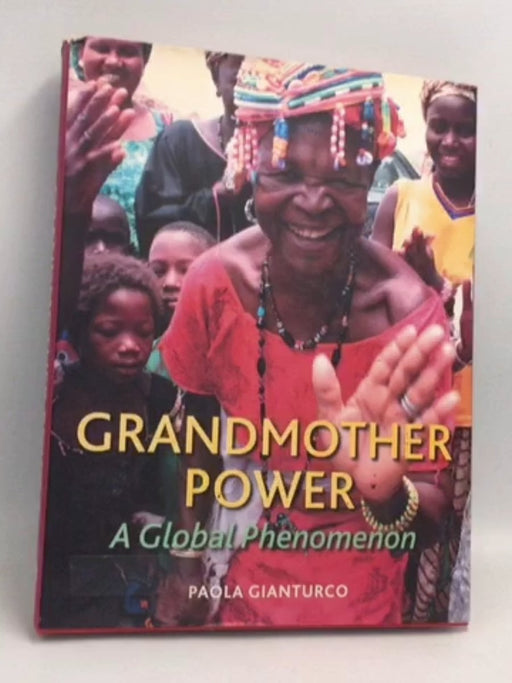 Grandmother Power: A Global Phenomenon- [Hardcover] - Paola Gianturco