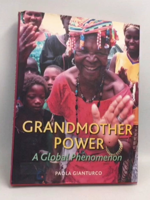 Grandmother Power: A Global Phenomenon- [Hardcover] - Paola Gianturco