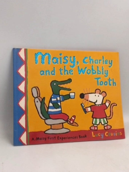 Maisy, Charley and the Wobbly Tooth - Lucy Cousins