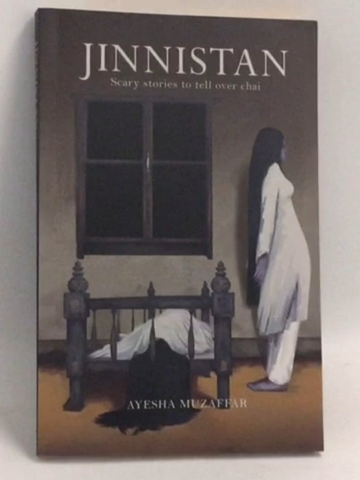 Jinnistan: Scary stories to tell over chai - Ayesha Muzaffar