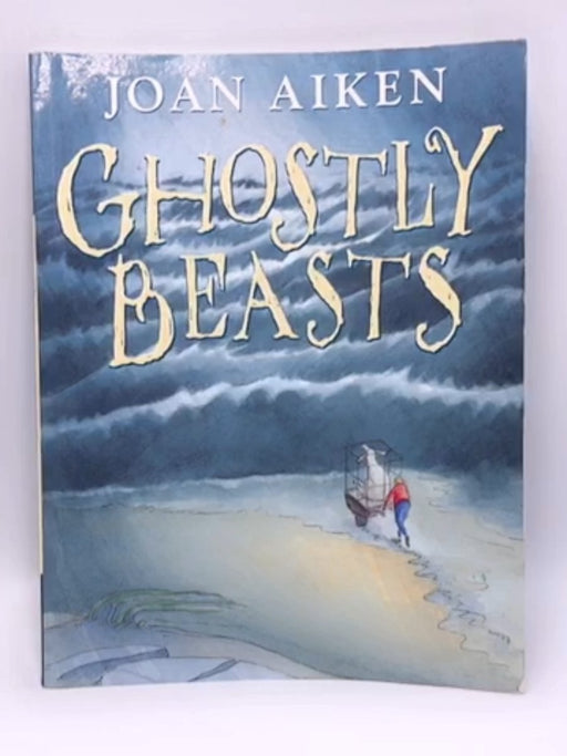 Ghostly Beasts - Joan Aiken; 