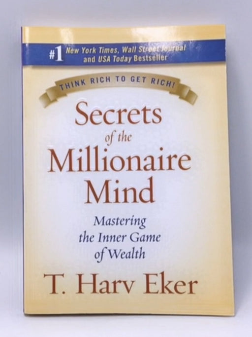 Secrets of the Millionaire Mind - T. Harv Eker; 