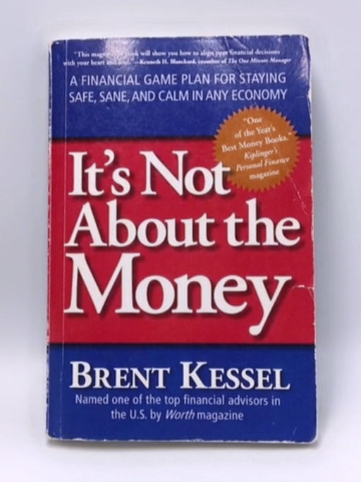 It's Not About the Money - Brent Kessel; 