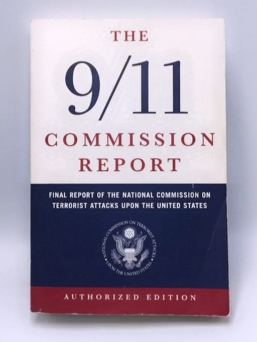 The 9/11 Commission Report: Final Report of the National Commission on Terrorist Attacks Upon the United States (Authorized E