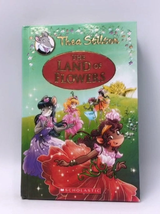 The Land of Flowers - Hardcover - Geronimo Stilton; 