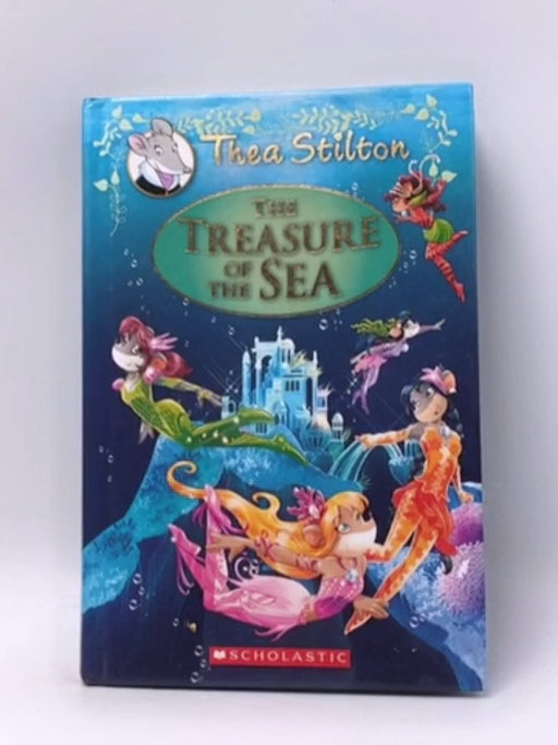 The Treasure of the Sea - Hardcover - Geronimo Stilton; Thea Stilton; 