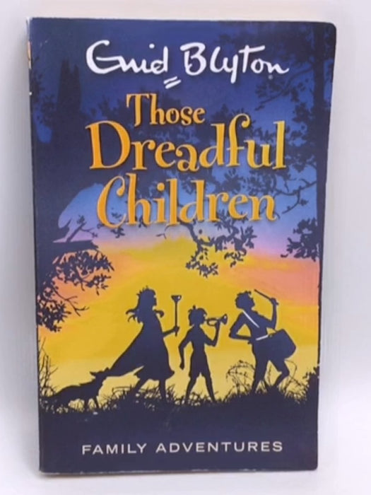 Those Dreadful Children - Enid Blyton; 