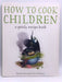 How to Cook Children: A Grisly Recipe Book - Hardcover - Martin Howard; 