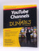 YouTube Channels For Dummies - Rob Ciampa; Theresa Moore; 