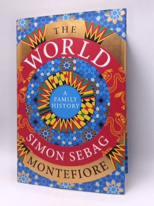 The World: A Family History - Hardcover - Simon Sebag Montefiore