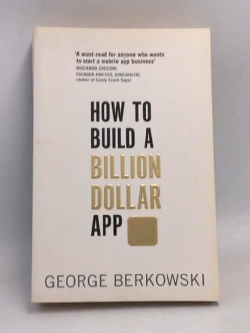 How to Build a Billion Dollar App - Berkowski, George; 