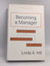 Becoming a Manager: How New Managers Master the Challenges of Leadership- [Hardcover] - Linda A. Hill