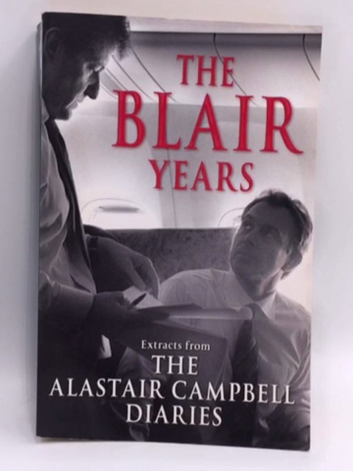 The Blair Years - Alastair Campbell; Richard Stott; 