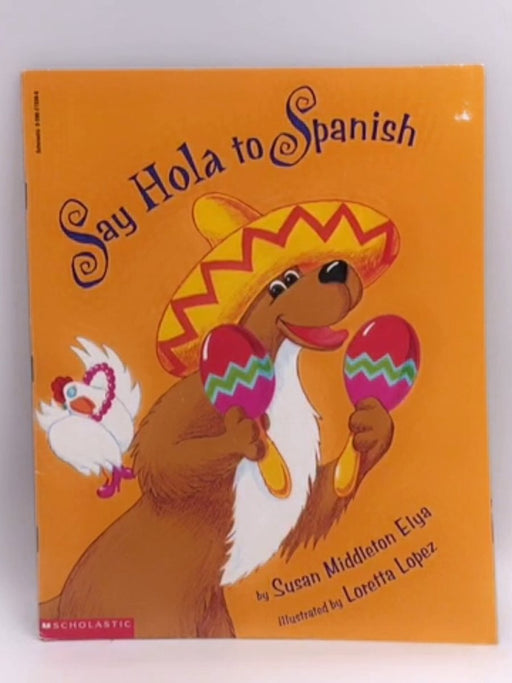 Say Hola to Spanish - Susan Middleton Elya; 
