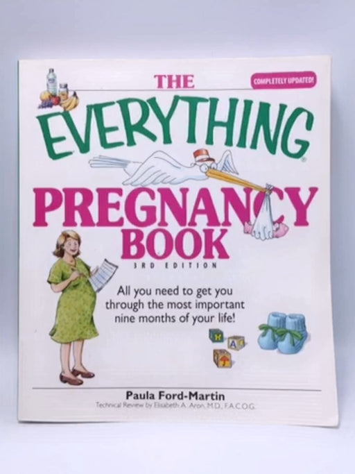 The Everything Pregnancy Book: All You Need to Get You Through the Most Important Nine Months of Your Life - Paula Ford-Martin