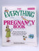 The Everything Pregnancy Book: All You Need to Get You Through the Most Important Nine Months of Your Life - Paula Ford-Martin