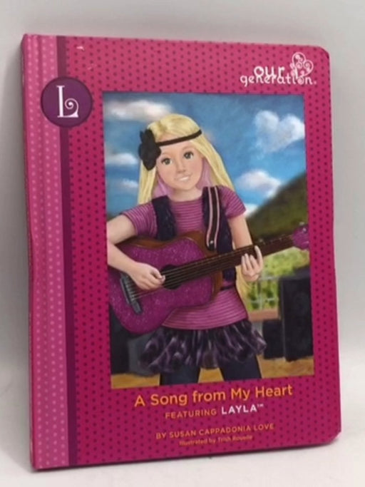 A Song From My Heart - Layla - Our Generation - Hardcover - Susan Cappadonia Love 