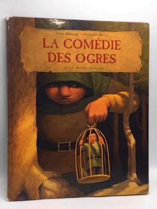La comédie des ogres- [Hardcover] - Frédéric Bernard; François Roca; 
