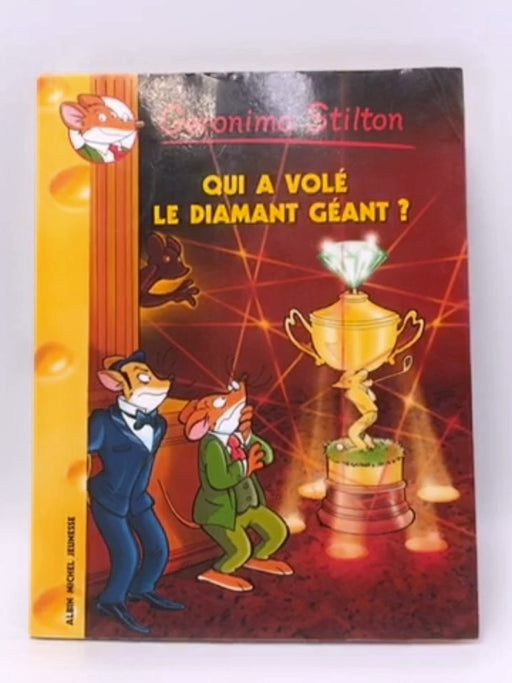 Qui a volé le diamant géant? - Geronimo Stilton; 