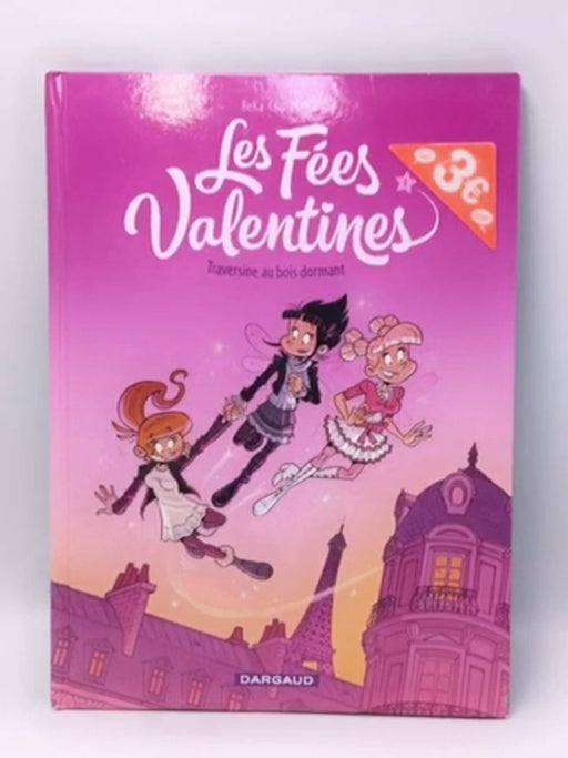 Les Fées Valentines - Tome 1 - Traversine au bois dormant (Hardcover) - BéKa ,  Crip