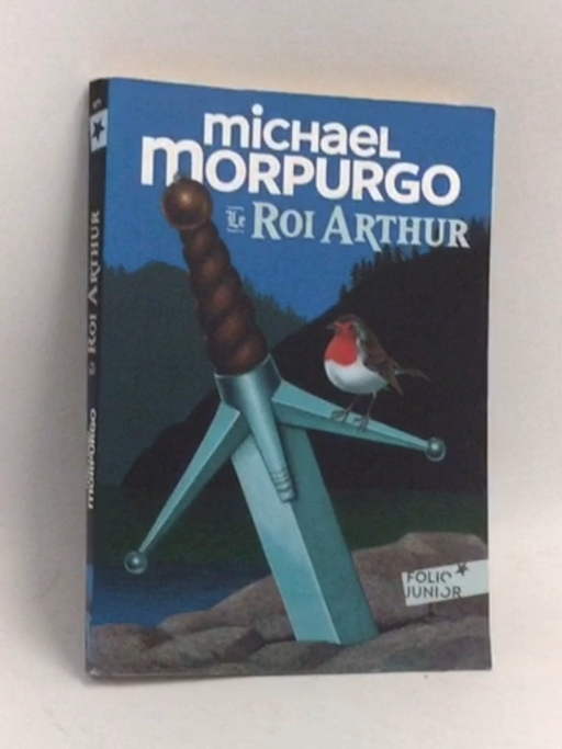 Le roi Arthur (Folio Junior) - Michael Morpurgo
