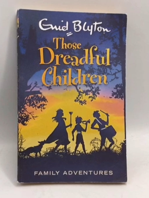 Those Dreadful Children - Enid Blyton; 