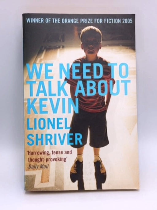 We Need to Talk about Kevin - Lionel Shriver; 