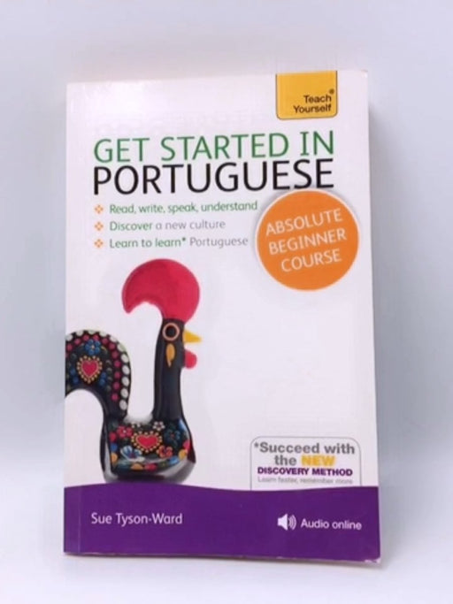 Get Started in Portuguese Absolute Beginner Course: The essential introduction to reading, writing, speaking and understandin